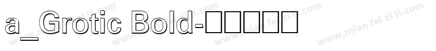 a_Grotic Bold字体转换